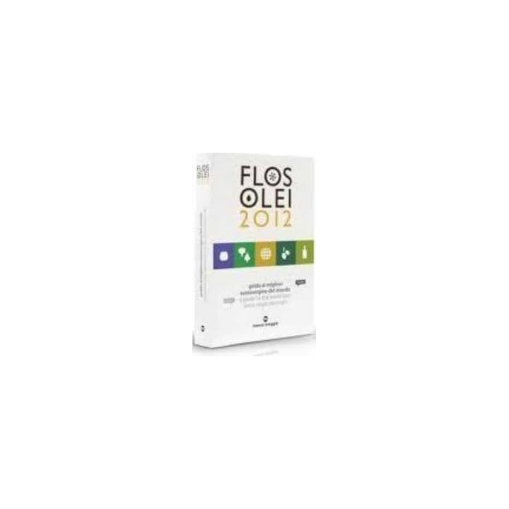 FLOS OLEI 2012. GUIDA AI MIGLIORI ESTRAVERGINE DEL MONDO. EDIZ. I TALIANA E INGLESE
